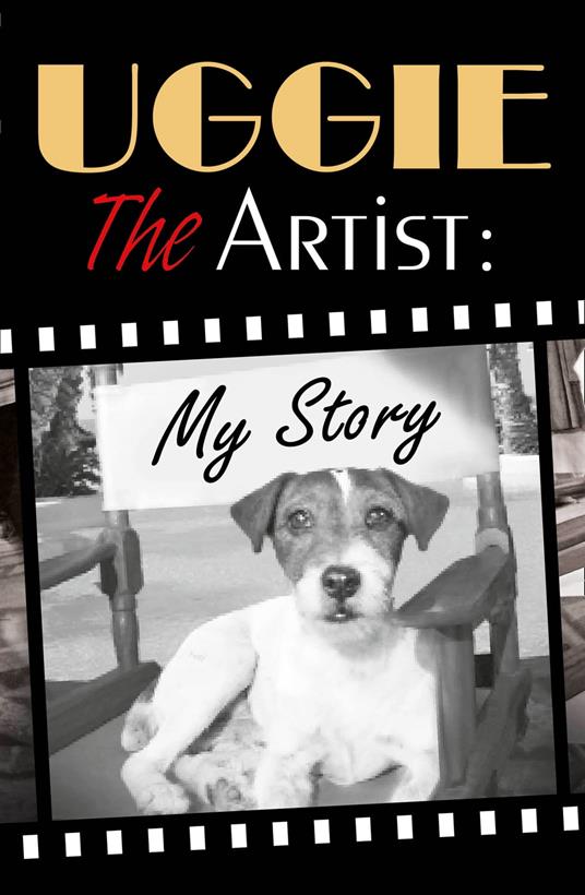 Uggie, the Artist: My Story