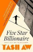 Five Star Billionaire - Tash Aw - cover