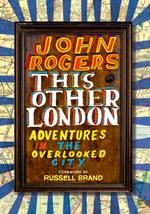 This Other London: Adventures in the Overlooked City