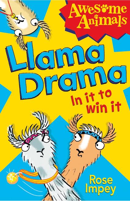 Llama Drama - In It To Win It! (Awesome Animals) - Rose Impey,Ali Pye - ebook