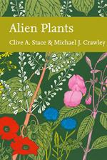 Alien Plants (Collins New Naturalist Library, Book 129)