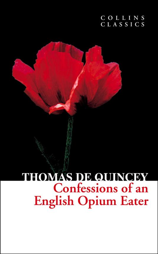 Confessions of an English Opium Eater (Collins Classics)