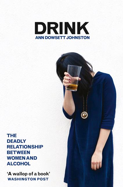 Drink: The Deadly Relationship Between Women and Alcohol