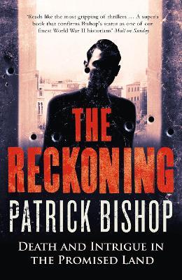 The Reckoning: Death and Intrigue in the Promised Land - Patrick Bishop - cover