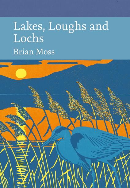 Lakes, Loughs and Lochs (Collins New Naturalist Library, Book 128)