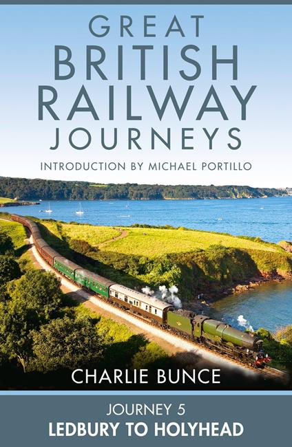 Journey 5: Ledbury to Holyhead (Great British Railway Journeys, Book 5)