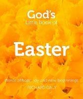 God’s Little Book of Easter: Words of Hope, Joy and New Beginnings - Richard Daly - cover