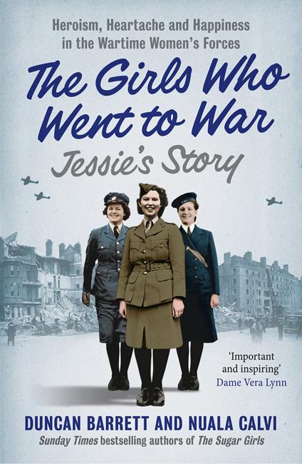 Jessie’s Story: Heroism, heartache and happiness in the wartime women’s forces (The Girls Who Went to War, Book 1)