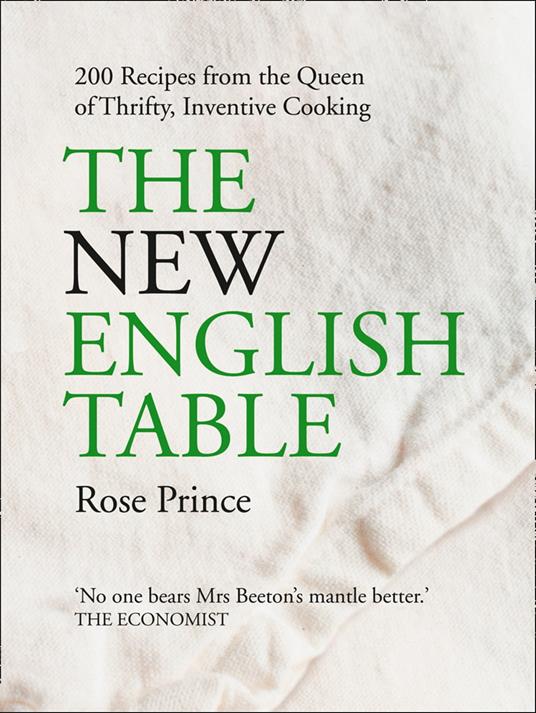 The New English Table: 200 Recipes from the Queen of Thrifty, Inventive Cooking