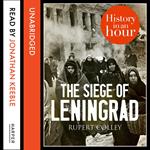 The Siege of Leningrad: History in an Hour