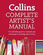 Complete Artist's Manual: The Definitive Guide to Materials and Techniques for Painting and Drawing