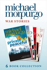 Morpurgo War Stories (six novels): Private Peaceful; Little Manfred; The Amazing Story of Adolphus Tips; Toro! Toro!; Shadow; An Elephant in the Garden