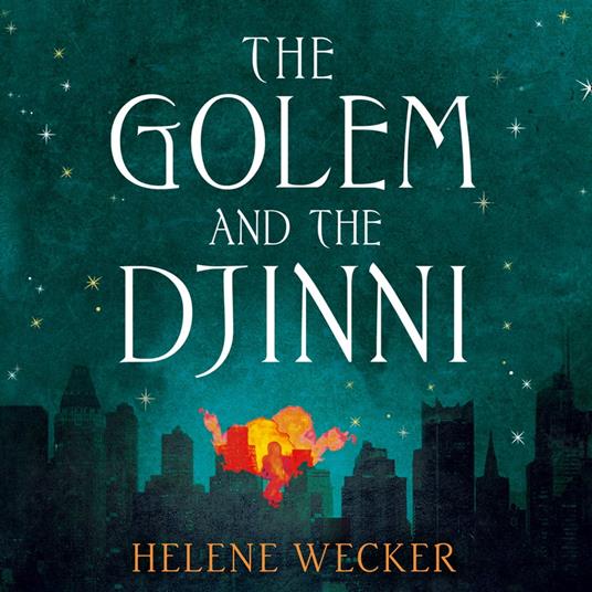 The Golem and the Djinni: The spell-binding literary debut for fans of The Essex Serpent