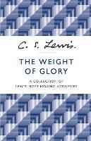 The Weight of Glory: A Collection of Lewis’ Most Moving Addresses - C. S. Lewis - cover
