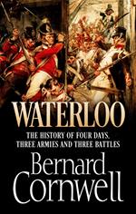 Waterloo: The History of Four Days, Three Armies and Three Battles