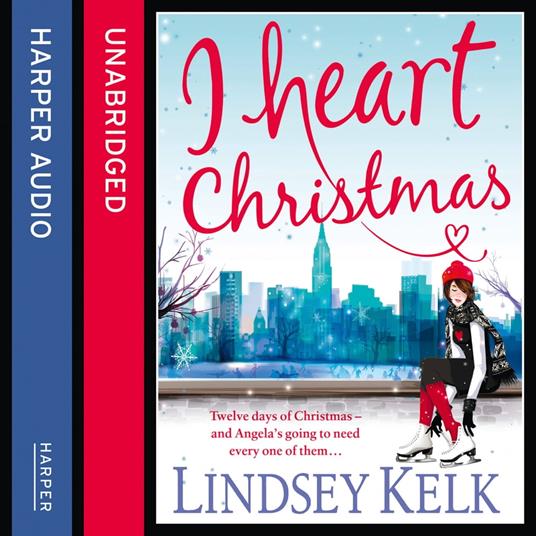 I Heart Christmas: A hilarious and heartwarming Christmas romance from the Sunday Times bestselling author (I Heart Series, Book 6)