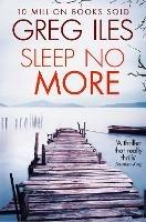 Sleep No More - Greg Iles - cover