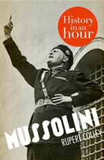 Mussolini: History in an Hour