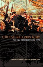 For Five Shillings a Day: Personal Histories of World War II