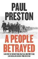 A People Betrayed: A History of Corruption, Political Incompetence and Social Division in Modern Spain 1874-2018