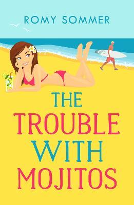 The Trouble with Mojitos: A Royal Romance to Remember! - Romy Sommer - cover