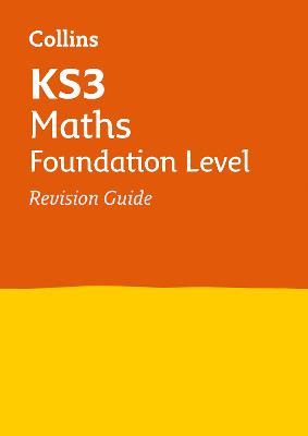 KS3 Maths Foundation Level Revision Guide: Ideal for Years 7, 8 and 9 - Collins KS3 - cover