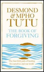 The Book of Forgiving: The Fourfold Path for Healing Ourselves and Our World