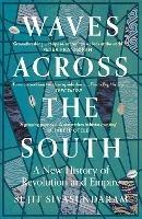 Waves Across the South: A New History of Revolution and Empire