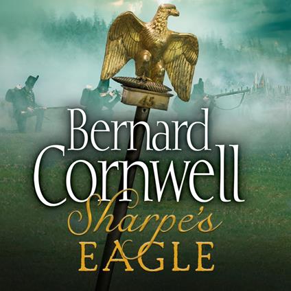 Sharpe’s Eagle: The Talavera Campaign, July 1809 (The Sharpe Series, Book 8)