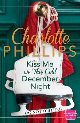 Kiss Me on This Cold December Night: Harperimpulse Contemporary Fiction (A Novella) - Charlotte Phillips - cover