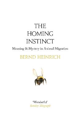 The Homing Instinct: Meaning and Mystery in Animal Migration - Bernd Heinrich - cover