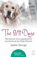 The 9/11 Dogs: The Heroes Who Searched for Survivors at Ground Zero