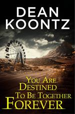 You Are Destined To Be Together Forever [an Odd Thomas short story]