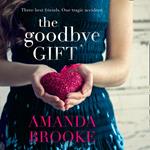 The Goodbye Gift: A gripping story of love, friendship and betrayal