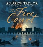 The Fire Court: A gripping historical thriller from the bestselling author of The Ashes of London (James Marwood & Cat Lovett, Book 2)