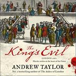 The King’s Evil: From the Sunday Times bestselling author of The Ashes of London comes an exciting new historical crime thriller (James Marwood & Cat Lovett, Book 3)