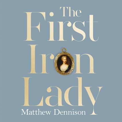 The First Iron Lady: A Life of Caroline of Ansbach