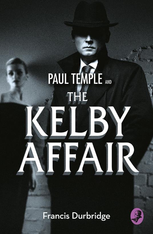 Paul Temple and the Kelby Affair (A Paul Temple Mystery)