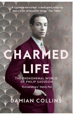 Charmed Life: The Phenomenal World of Philip Sassoon - Damian Collins - cover