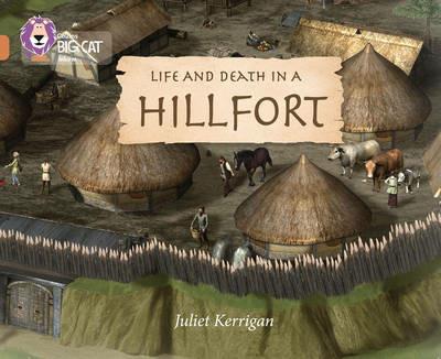 Life and Death in an Iron Age Hill Fort: Band 12/Copper - Juliet Kerrigan - cover