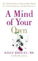 A Mind of Your Own: The Truth About Depression and How Women Can Heal Their Bodies to Reclaim Their Lives