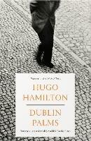 Dublin Palms - Hugo Hamilton - cover