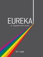 Eureka!: An Infographic Guide to Science - Tom Cabot - cover
