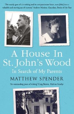 A House in St John’s Wood: In Search of My Parents - Matthew Spender - cover