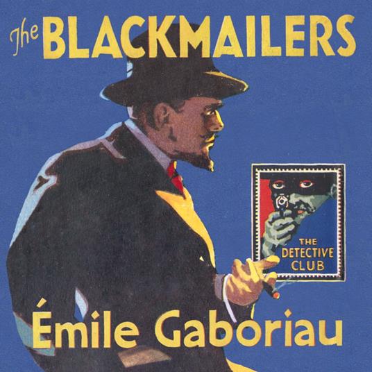 The Blackmailers: Dossier No. 113 (Detective Club Crime Classics)