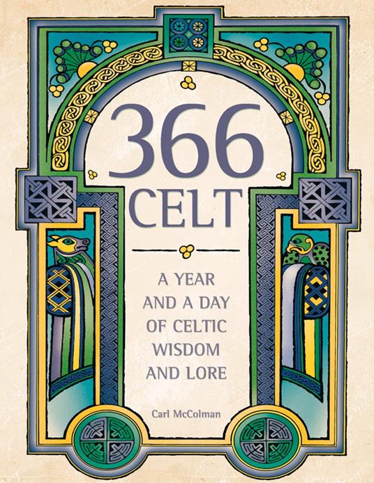 366 Celt: A Year and A Day of Celtic Wisdom and Lore