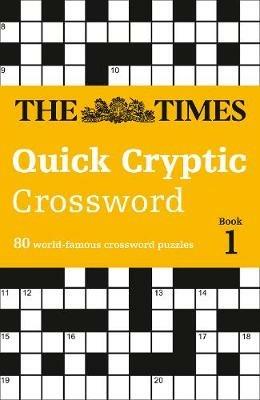 The Times Quick Cryptic Crossword Book 1: 80 World-Famous Crossword Puzzles - The Times Mind Games,Richard Rogan - cover