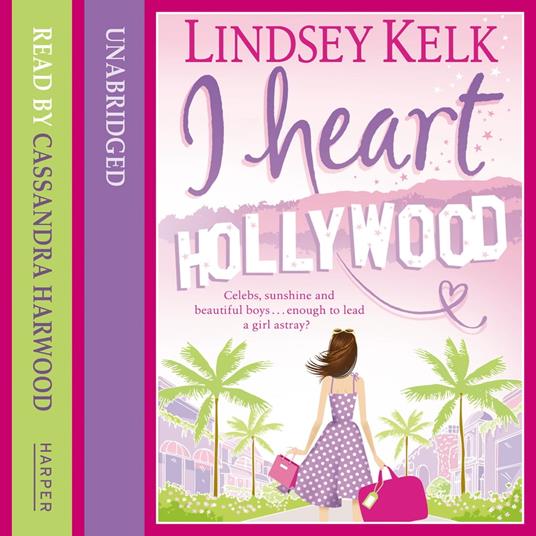 I Heart Hollywood: Hilarious, heartwarming and relatable: escape with this bestselling romantic comedy (I Heart Series, Book 2)