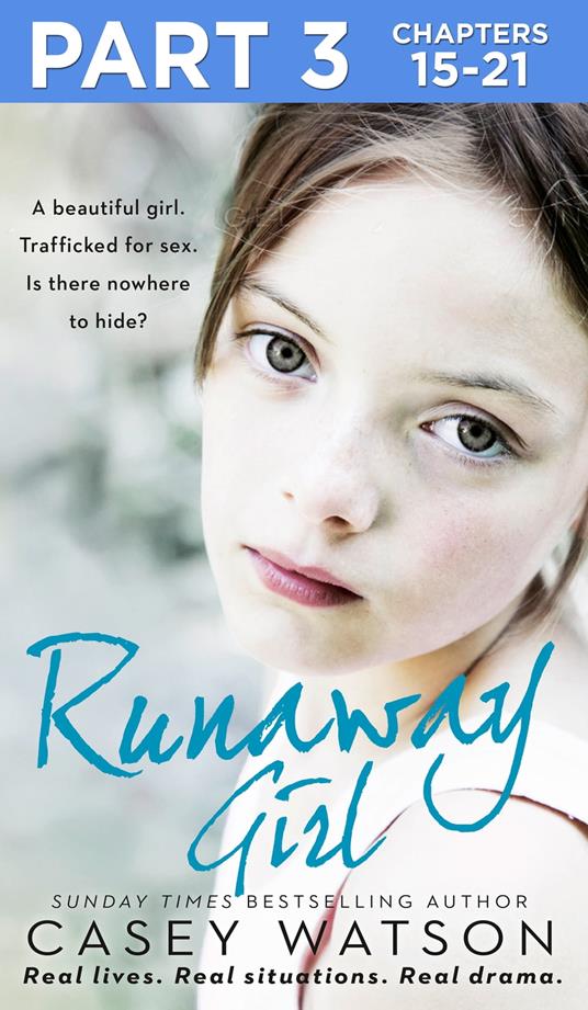 Runaway Girl: Part 3 of 3: A beautiful girl. Trafficked for sex. Is there nowhere to hide?