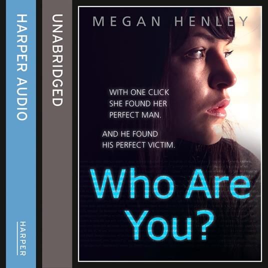 Who Are You?: With one click she found her perfect man. And he found his perfect victim. A true story of the ultimate deception.